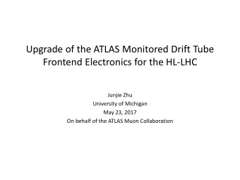 Upgrade of the ATLAS Monitored Drift Tube  Frontend Electronics for the HL-LHC  Junjie Zhu