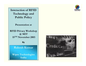 Interaction of RFID  Technology and  Public Policy  Presentation at  RFID Privacy Workshop  @ MIT