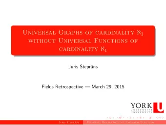 without Universal Functions of cardinality  1  Juris Stepr  ans  Fields Retrospective