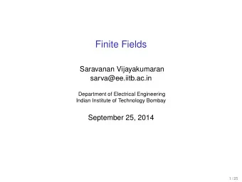 Finite Fields  Saravanan Vijayakumaran  sarva@ee.iitb.ac.in  Department of Electrical Engineering
