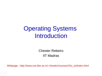 Operating Systems  Introduction  Chester Rebeiro  IIT Madras  Webpage :