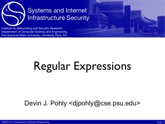 Regular Expressions  Devin J. Pohly &lt;djpohly@cse.psu.edu&gt;  CMPSC 311: Introduction to Systems