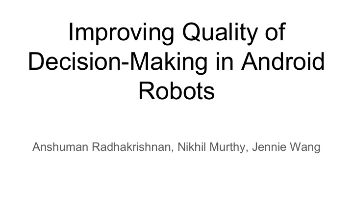 improving quality of decision making in android robots