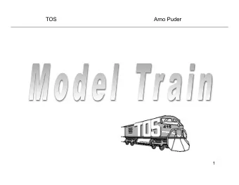 TOS  Arno Puder  1  Objectives  Introduce the train simulator  Using the model train