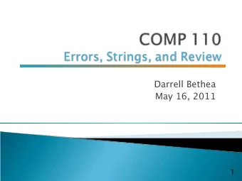Darrell Bethea  May 16, 2011  1  Program 1 Due Wednesday  2  3  Errors  Strings  Review