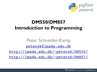 DM550/DM857  Introduction to Programming  Peter Schneider-Kamp  petersk@imada.sdu.dk