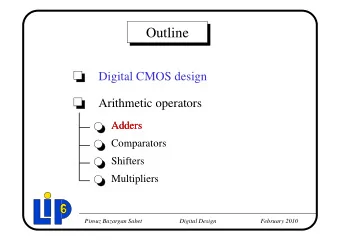 Outline  Digital CMOS design  Arithmetic operators  Adders  Adders  Comparators  Shifters