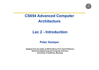 CS654 Advanced Computer  Architecture  Lec 2 - Introduction  Peter Kemper  Adapted from the slides
