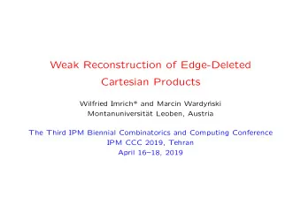 Weak Reconstruction of Edge-Deleted  Cartesian Products  Wilfried Imrich* and Marcin Wardy  nski