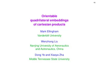 Orientable  quadrilateral embeddings  of cartesian products  Mark Ellingham  Vanderbilt University