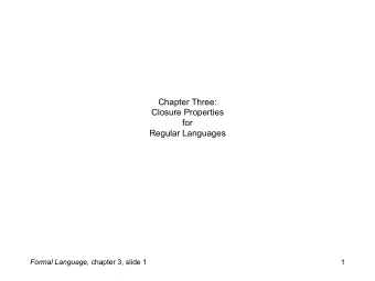 Chapter Three:  Closure Properties  for   Regular Languages Formal Language, chapter 3,