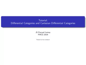 Tutorial:  Differential Categories and Cartesian Differential Categories  JS Pacaud Lemay  FMCS