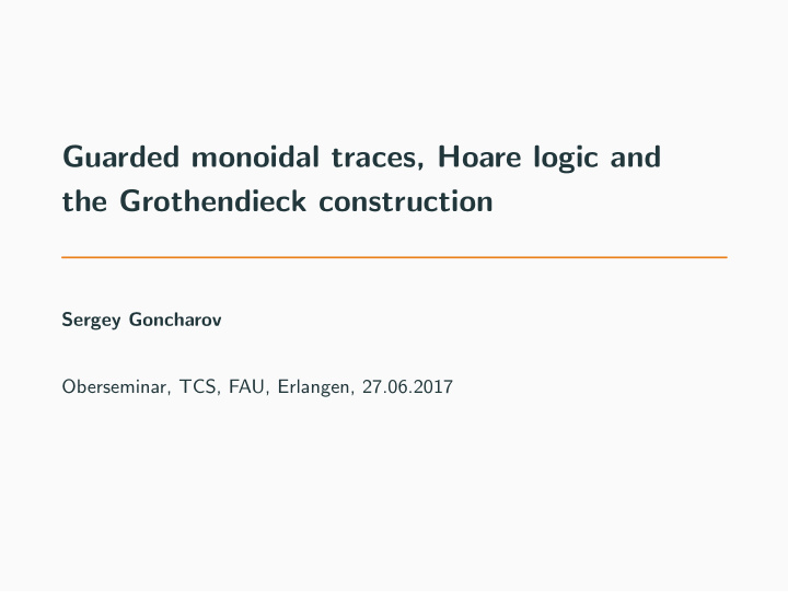 guarded monoidal traces hoare logic and the grothendieck