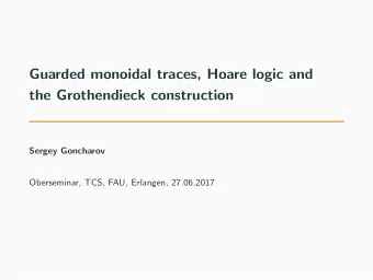 Guarded monoidal traces, Hoare logic and  the Grothendieck construction  Sergey Goncharov