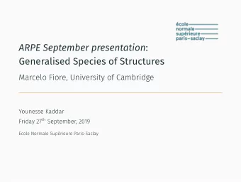 ARPE September presentation :  Generalised Species of Structures  Marcelo Fiore, University of