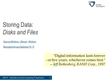 Disks and Files  Garcia Molina, Ullman, Widom  Ramakrishnan/Gehrke Ch. 9  &quot;Digital information