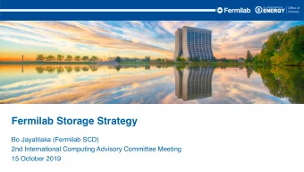 Fermilab Storage Strategy  Bo Jayatilaka (Fermilab SCD)  2nd International Computing Advisory