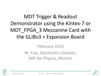 the GLIBv3 + Expansion Board  February 2016  M. Fras, Electronics Division,  MPI for Physics,