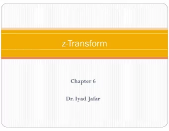 z-Transform  Chapter 6  Chapter 6  D I  Dr. Iyad Jafar  d J f  Outline  Outline  Definition