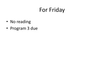 For Friday  No reading  Program 3 due  Program 3  Any questions?  Basic Concept  Not