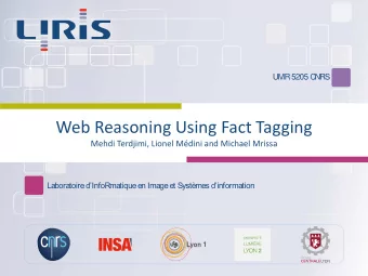 Web Reasoning Using Fact Tagging  Mehdi Terdjimi, Lionel Mdini and Michael Mrissa  Laboratoire