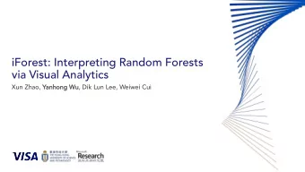 iForest: Interpreting Random Forests  via Visual Analytics Xun Zhao, Ya Yanhong Wu , Dik Lun Lee,