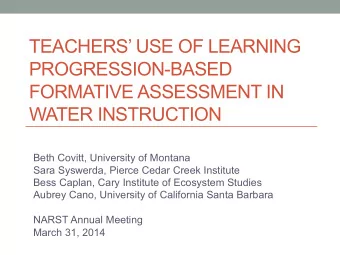 TEACHERS USE OF LEARNING  PROGRESSION-BASED  FORMATIVE ASSESSMENT IN  WATER INSTRUCTION  Beth