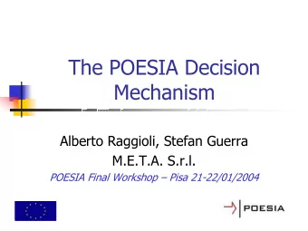The POESIA Decision  Mechanism  Alberto Raggioli, Stefan Guerra  M.E.T.A. S.r.l.  POESIA Final