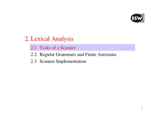 2. Lexical Analysis  2.1 Tasks of a Scanner  2.2 Regular Grammars and Finite Automata  2.3 Scanner