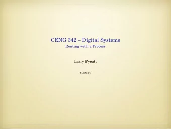 CENG 342  Digital Systems  Routing with a Process  Larry Pyeatt  SDSM&amp;T  Process Statements