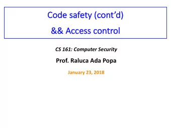 Co  Code s  e safety (  ty (contd)  &amp;&amp; Acce  ccess control  CS 161: Computer Security