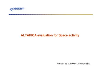 ALTARICA evaluation for Space activity  Written by M.TURIN GTI6 for ESA  Space projects problematic