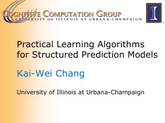 Kai-Wei Chang  University of Illinois at Urbana-Champaign  Dream:  Intelligent systems that are
