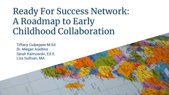 Ready For Success Network:  A Roadmap to Early  Childhood Collaboration  Tiffany Culpepper M.Ed