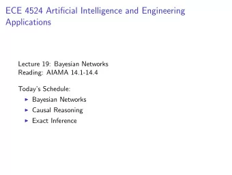 ECE 4524 Artificial Intelligence and Engineering  Applications  Lecture 19: Bayesian Networks