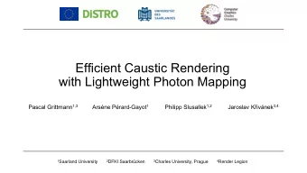 Efficient Caustic Rendering  with Lightweight Photon Mapping Pascal Grittmann 1,3 Arsne
