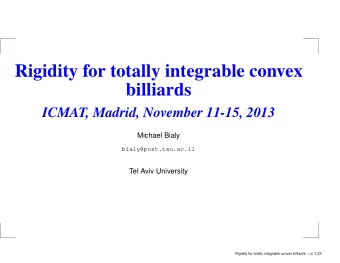 Rigidity for totally integrable convex  billiards  ICMAT, Madrid, November 11-15, 2013  Michael