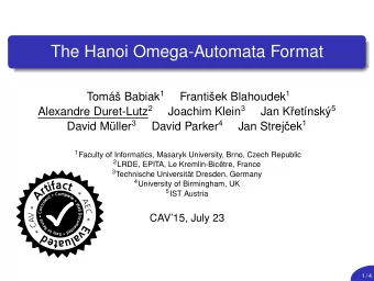 The Hanoi Omega-Automata Format Tom Babiak 1 Frantiek Blahoudek 1 Alexandre Duret-Lutz 2