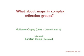 What about maps in complex  reflection groups? Guillaume Chapuy ( CNRS  Universit  e Paris 7)