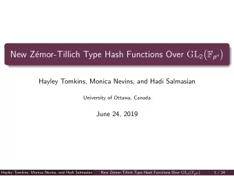 F p n   New Z emor-Tillich Type Hash Functions Over GL 2  Hayley Tomkins, Monica Nevins,