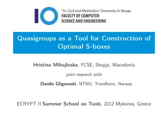 Quasigroups as a Tool for Construction of  Optimal S-boxes Hristina Mihajloska , FCSE, Skopje,