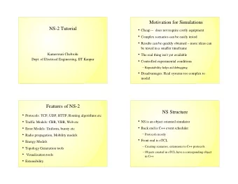 Motivation for Simulations  NS-2 Tutorial  Cheap --  does not require costly equipment