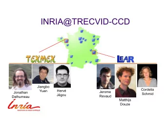 INRIA@TRECVID-CCD  Jiangbo  Cordelia  Herv  Yuan  Jerome  Jonathan  Schmid  Jgou  Revaud