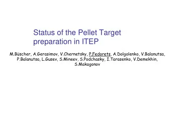 Status of the Pellet Target  preparation in ITEP  M.Bscher, A.Gerasimov, V.Chernetsky,