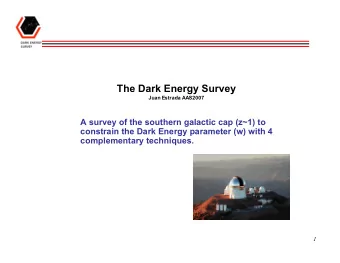 The Dark Energy Survey  Juan Estrada AAS2007  A survey of the southern galactic cap (z~1) to