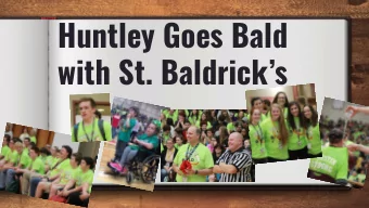 Huntley Goes Bald  with St. Baldricks  $21,436.28  This is the amount of money raised in 2016 by