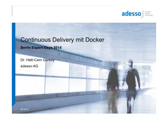Continuous Delivery mit Docker  Berlin Expert Days 2014  Dr. Halil-Cem Grsoy  adesso AG  04.04.14