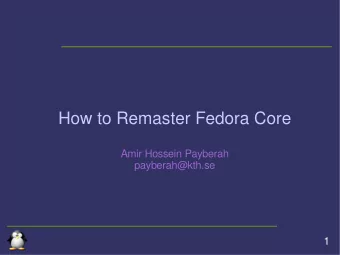 How to Remaster Fedora Core  Amir Hossein Payberah  payberah@kth.se  1  Agenda  Linux History