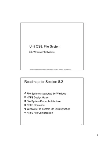 Roadmap for Section 8.2  File Systems supported by Windows  NTFS Design Goals  File System Driver