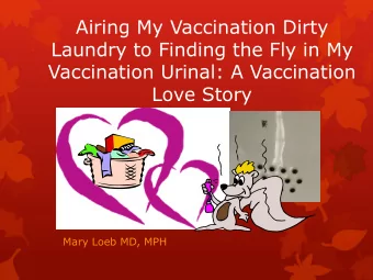 Airing My Vaccination Dirty  Laundry to Finding the Fly in My  Vaccination Urinal: A Vaccination